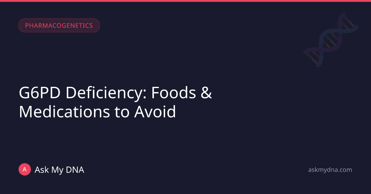 G6PD Deficiency: Foods & Drugs to Avoid + DNA Check